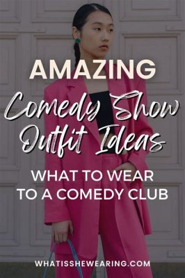 how to dress for comedy show: the importance of attire in building comedic timing